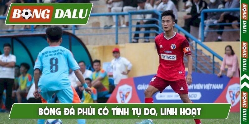 Bóng đá phủi có tính tự do, linh hoạt
