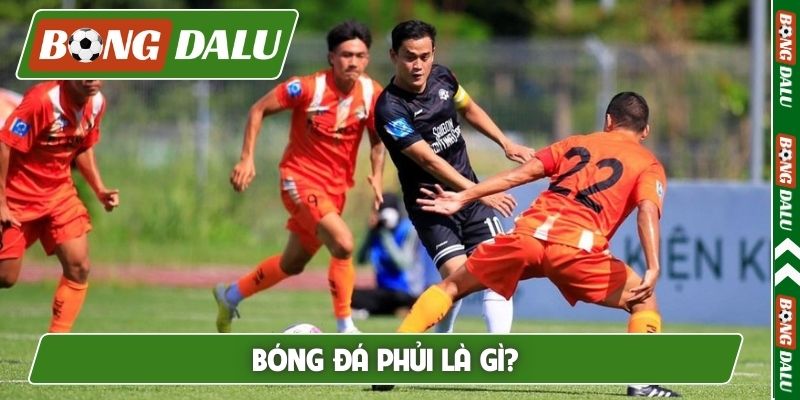 Bóng đá phủi là gì