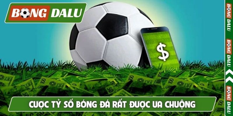 Cược tỷ số bóng đá rất được ưa chuộng