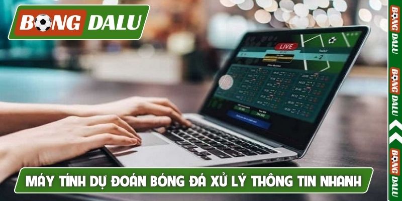 Máy tính dự đoán bóng đá xử lý thông tin nhanh