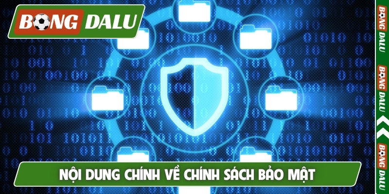 Nội dung chính quan trọng về chính sách bảo mật